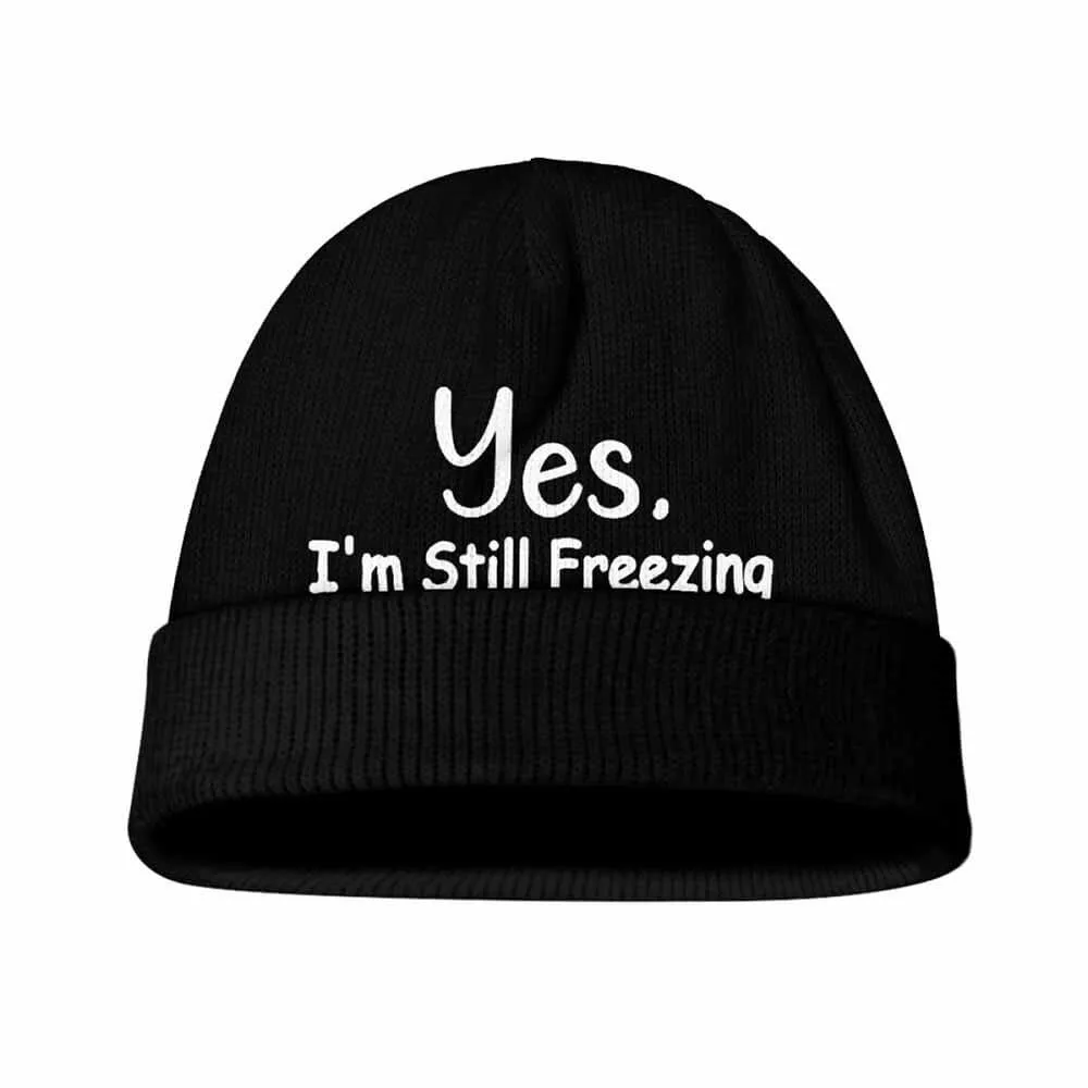 Yes I’m Still Freezing Warm Knitted Beanies Hat